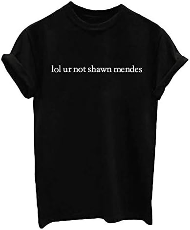Wpch LOL ur not Shawn Mendes Letters Print Women Tshirts Cotton Casual t Shirt for Lady Top Tee Hipster Tumblr Black M