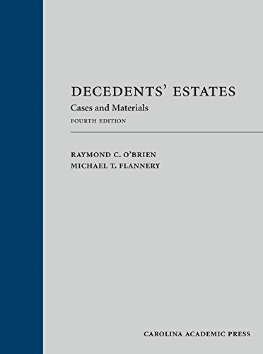 Decedents' Estates: Cases and Materials, Fourth Edition Decedents' Estates: Cases and Materials, Fourth Edition