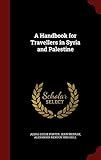 A Handbook for Travellers in Syria and Palestine by 