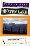 From Heaven Lake Travels Through Sinkiang and Tibet (Abacus Books) by Vikram Seth