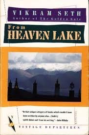 From Heaven Lake Travels Through Sinkiang and Tibet (Abacus Books) by Vikram Seth