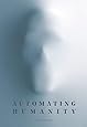 Automating Humanity