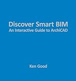 Discover Smart BIM: An Interactive Guide to ArchiCAD