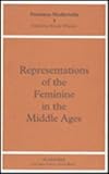 Representations of the Feminine in the Middle Ages, , 0851156509