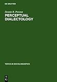 Perceptual Dialectology : Nonlinguists' Views of Areal Linguistics, Preston, D.R., 3110131129