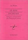 Le Sexe incertain: Androgynie et hermaphrodisme dans l'Antiquité gréco-romaine (Verite Des Mythes) by