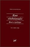 Kant révolutionnaire : Droit et politique by 