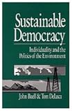 Sustainable Democracy : Individuality and the Politics of the Environment, Buell, John and DeLuca, Thomas S., Jr., 0761902228