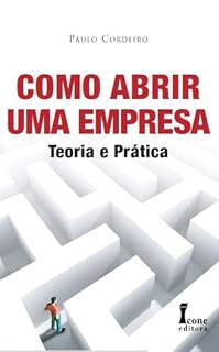 Livro Como Abrir Uma Empresa: Teoria e Prática