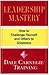 Leadership Mastery: How to Challenge Yourself and Others to Greatness (Dale Carnegie Books)