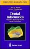 Dental Informatics : Integrating Technology into the Dental Environment, , 0387976434