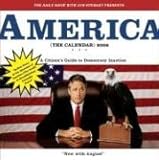 The Daily Show with Jon Stewart Presents America (The Calendar): A Citizen's Guide to Democracy Inac by Jon Stewart, The Writers of The Daily Show