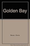Front cover for the book Golden Bay by Gloria Bevan