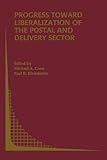 Image de Progress toward Liberalization of the Postal and Delivery Sector (Topics in Regulatory Economics and Policy)
