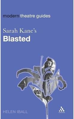 [Sarah Kane's Blasted (Modern Theatre Guides)] [Author: Iball, Helen] [September, 2008] Hardcover – September 8, 2008