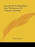 Journal Of An Expedition Into The Interior Of Tropical Australia by 