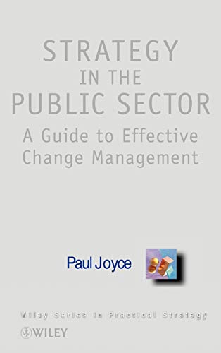 Strategy in the Publc Sector: A Guide to Effective Change Management