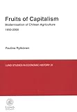 Fruits of Capitalism : Modernisation of Chilean Agriculture 1950-2000, Rytkonen, Paulina, 9122020942