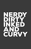 Nerdy Dirty Inked And Curvy: Nerdy Dirty Inked And Curvy Tattoo Love Notebook - Tattooes Lovers Dood by Nerdy Nerdy