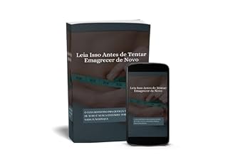 Livro Leia Isso Antes de Tentar Emagrecer de Novo: O guia definitivo para quem já tentou de tudo e nunca entendeu por que nada funcionava.