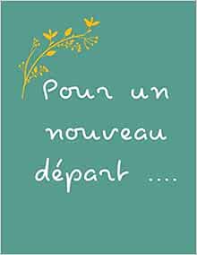 Pour Un Nouveau Depart Carnet De Notes Citation Positive Cadeau Ideal Pour Les Nouvelles Resolutions French Edition En Couleur Vie Amazon Com Books Pour Un Nouveau Depart Carnet De Notes Citation Positive Cadeau Ideal Pour Les Nouvelles Resolutions French Edition En Couleur Vie Amazon Com Books