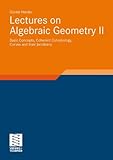 Lectures on Algebraic Geometry II: Basic Concepts, Coherent Cohomology, Curves and their Jacobians (Aspects of Mathematics)