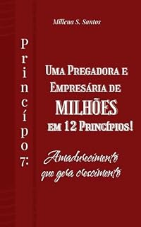 Livro Uma Pregadora e Empresária de Milhões em 12 Princípios: Princípio 7: Amadurecimento que Gera Crescimento