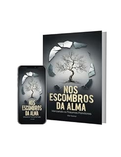 Livro NOS ESCOMBROS DA ALMA: VENCENDO OS TRAUMAS FAMILIARES