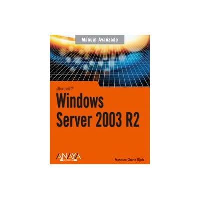 Windows Server 2003 R2 (Manuales Avanzados) Windows Server 2003 R2 (Manuales Avanzados)