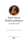 Saint-Simon : Traités politiques et autres écrits [Oct 24, 1996] Saint-Simon (Bibliothèque de la by 