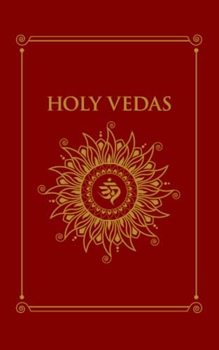 The Golden book of the Holy Vedas: A.A. Macdonell, F. Max Muller
