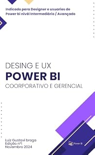 Livro DESING E UX POWER BI: O LIVRO DO DESIGNER E ANALISTA DE DADOS