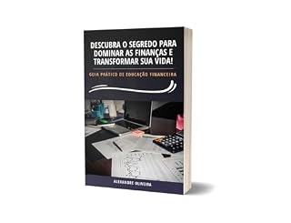 Livro DESCUBRA O SEGREDO PARA DOMINAR AS FINANÇAS E TRANSFORMAR SUA VIDA!
