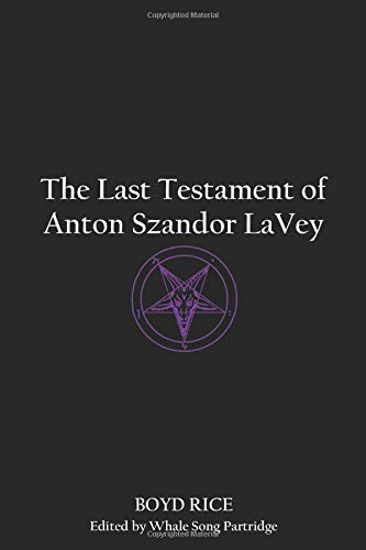 Amazon Com The Last Testament Of Anton Szandor Lavey 9781081044183 Rice Boyd Partridge Whale Song Books
