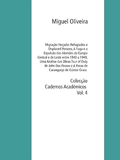 Livro Migração Forçada: Refugiados e Displaced Persons,  A Fuga e a Expulsão dos Alemães da Europa Central e de Leste entre 1943 a 1949, Uma Análise das Obras ... Cadernos Académicos 4) (German Edition)