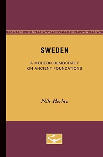 Sweden: A Modern Democracy on Ancient Foundations (Minnesota Archive Editions)