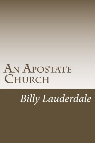 An Apostate Church: A look at the Apostasy in todays Church