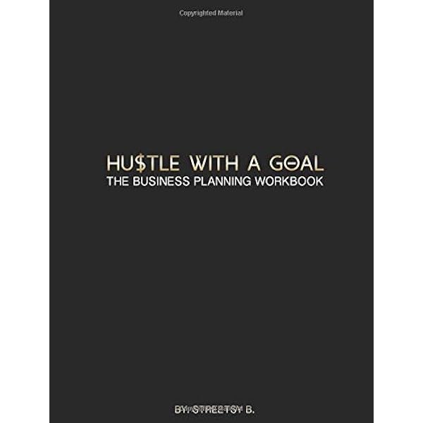 Hustle With A Goal A Straight Forward Business Planning Workbook For Feirce Female Hustlers Baptiste Streetsy Amazon Com Books