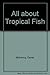 All About Tropical Fish by