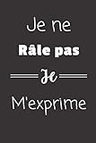 Je ne râle pas Je m'exprime: Carnet de notes | 124 pages lignées | format 15,24 x 22,89 cm | Messa by Fanny De Paris