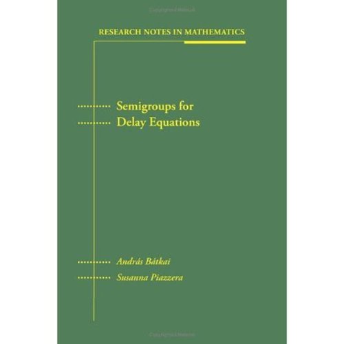 Semigroups for Delay Equations (Research Notes in Mathematics) Semigroups for Delay Equations (Research Notes in Mathematics)