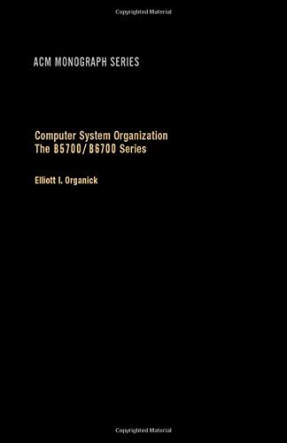 Computer system organization: The B5700/B6700 series (ACM monograph series) Hardcover – 1973