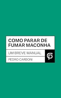 Livro Como parar de fumar maconha: Um breve manual