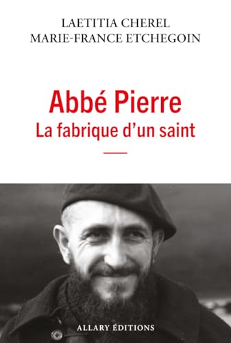 Abbé Pierre: la fabrique d'un saint