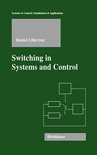 Switching in Systems and Control (Systems & Control: Foundations & Applications) Switching in Systems and Control (Systems & Control: Foundations & Applications)