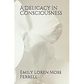 A Delicacy in Consciousness