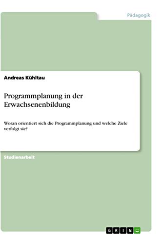 Programmplanung in der Erwachsenenbildung: Woran orientiert sich die Programmpl…