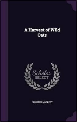 A Harvest Of Wild Oatshardback 2015 Edition Florence - 