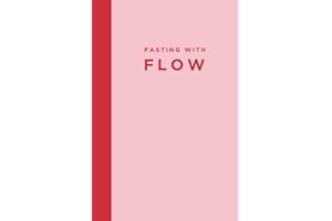 Fasting Journal - Fasting with Flow: 6 Month Logbook & Planner for a Successful Fasting Lifestyle Aligned with Your Menstrual Cycle