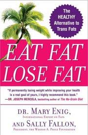 Eat Fat, Lose Fat: The Healthy Alternative to Trans Fats - //medicalbooks.filipinodoctors.org
